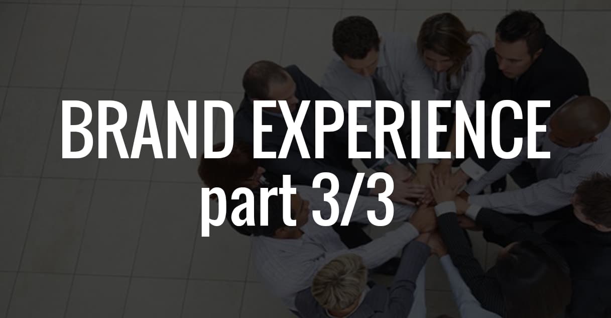 The Brand Experience Conundrum – Coping With What You Can’t Control (part 3/3)